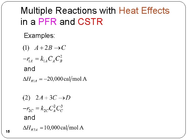 Multiple Reactions with Heat Effects in a PFR and CSTR Examples: and 15 