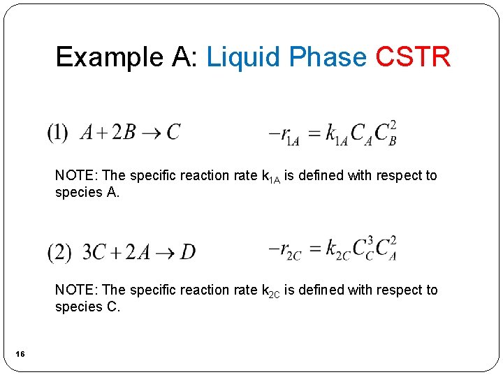 Example A: Liquid Phase CSTR NOTE: The specific reaction rate k 1 A is