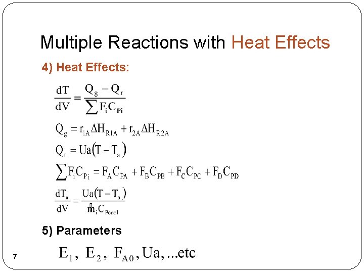 Multiple Reactions with Heat Effects 4) Heat Effects: 5) Parameters 7 