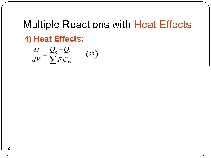 Multiple Reactions with Heat Effects 4) Heat Effects: 8 