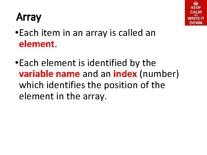 Array • Each item in an array is called an element. • Each element
