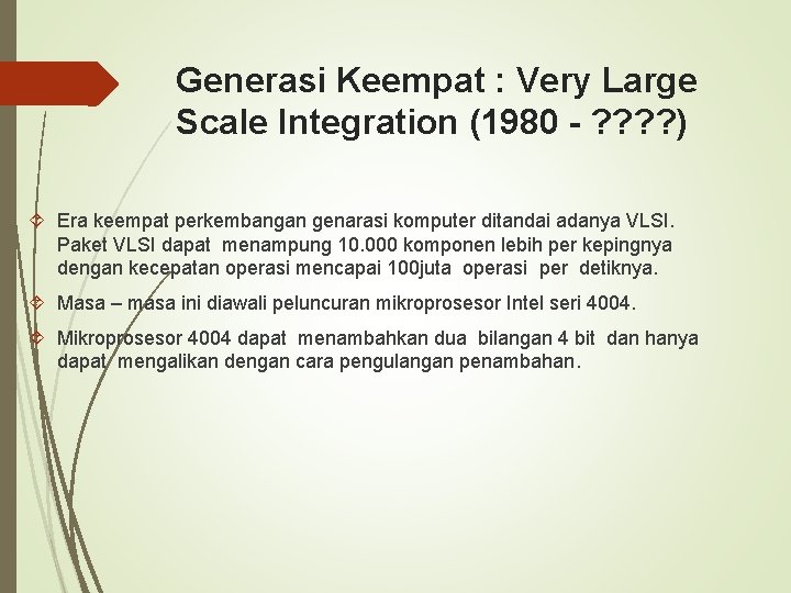 Generasi Keempat : Very Large Scale Integration (1980 - ? ? ) Era keempat
