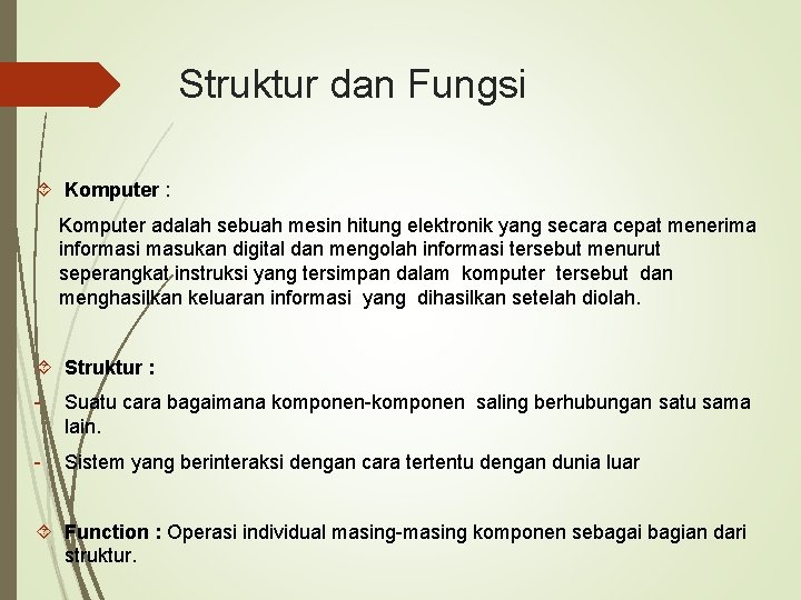 Struktur dan Fungsi Komputer : Komputer adalah sebuah mesin hitung elektronik yang secara cepat