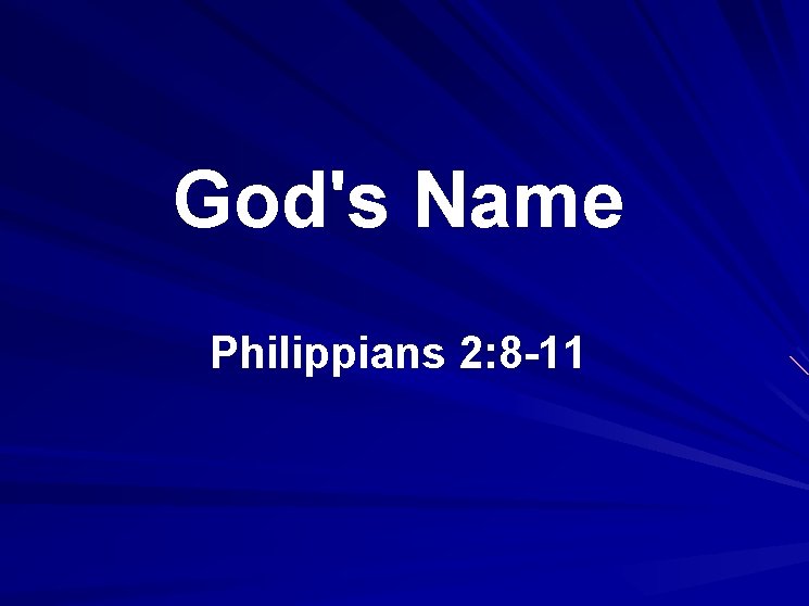 God's Name Philippians 2: 8 -11 1 