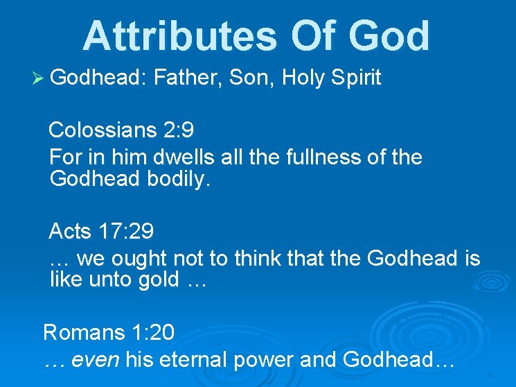 Attributes Of God Ø Godhead: Father, Son, Holy Spirit Colossians 2: 9 For in