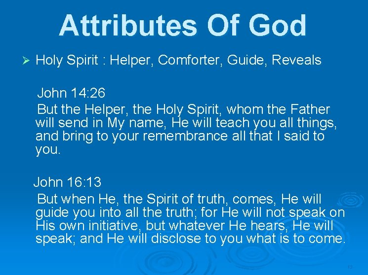 Attributes Of God Ø Holy Spirit : Helper, Comforter, Guide, Reveals John 14: 26