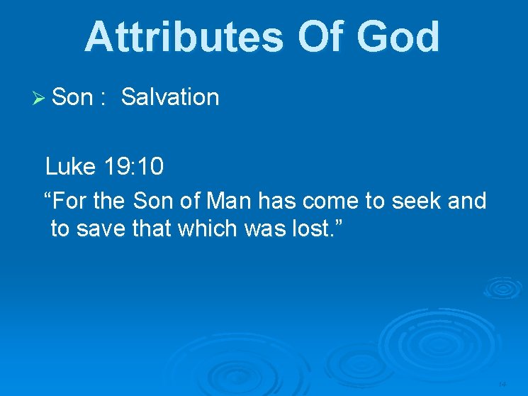 Attributes Of God Ø Son : Salvation Luke 19: 10 “For the Son of