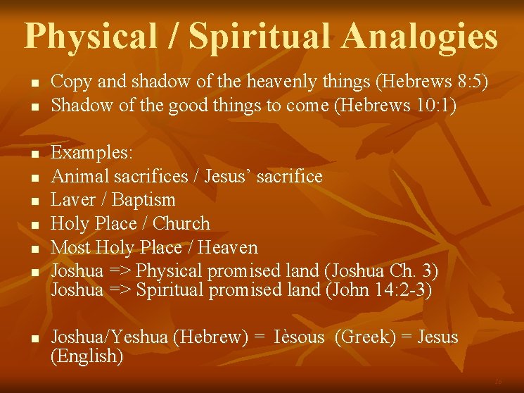 Physical / Spiritual Analogies n n n n n Copy and shadow of the