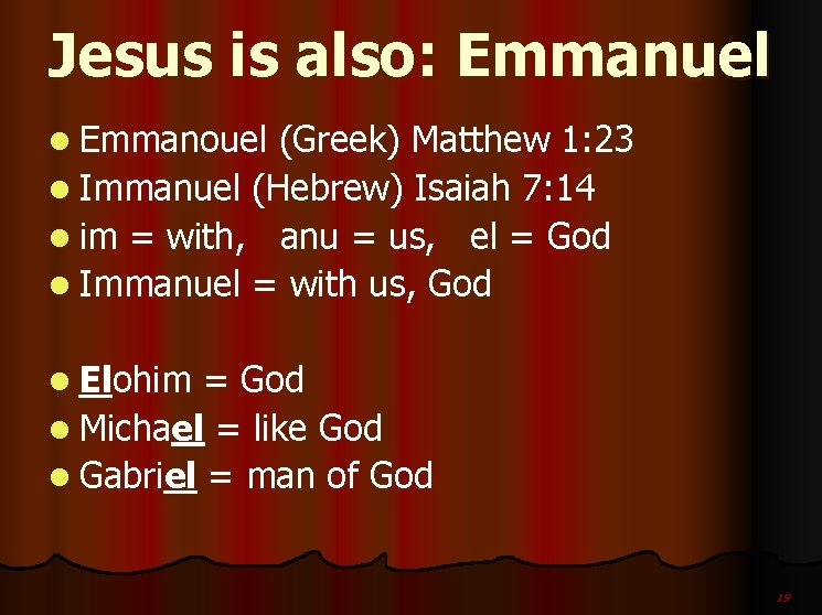 Jesus is also: Emmanuel l Emmanouel (Greek) Matthew 1: 23 l Immanuel (Hebrew) Isaiah