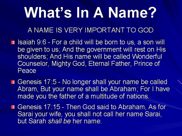 What’s In A Name? A NAME IS VERY IMPORTANT TO GOD Isaiah 9: 6