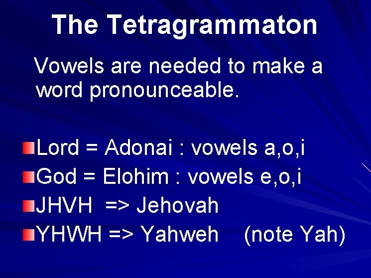 The Tetragrammaton Vowels are needed to make a word pronounceable. Lord = Adonai :