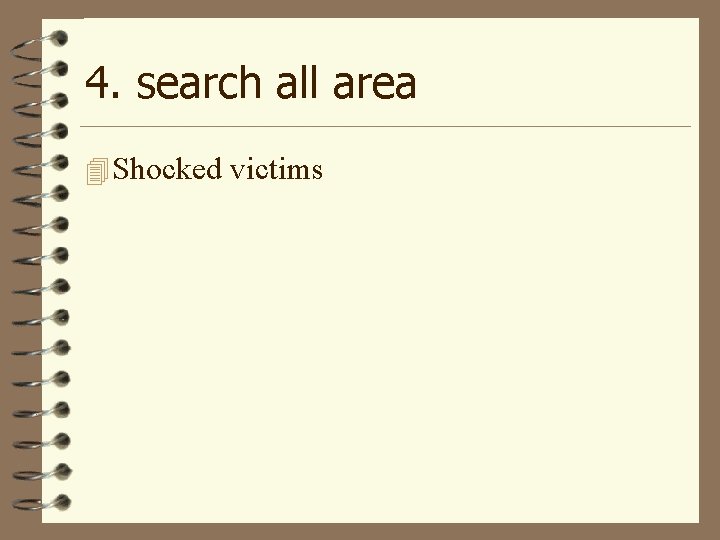 4. search all area 4 Shocked victims 