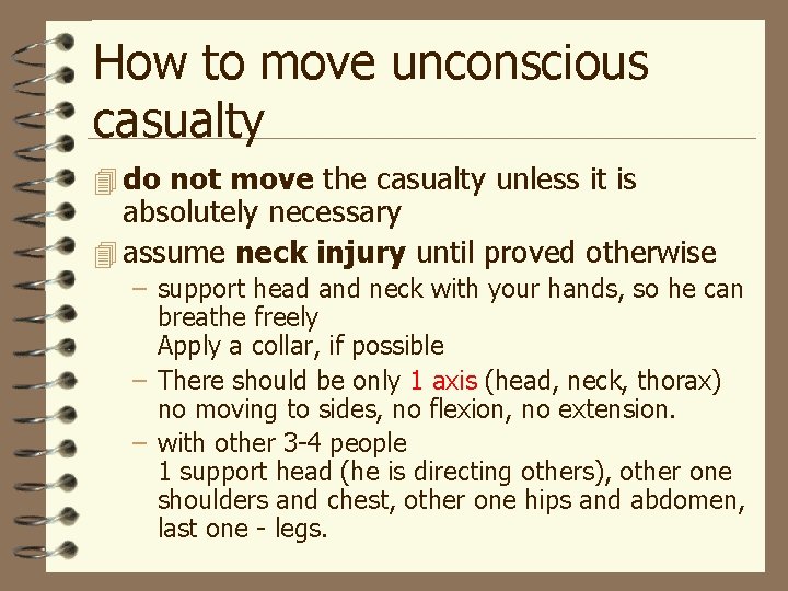How to move unconscious casualty 4 do not move the casualty unless it is