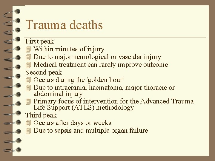 Trauma deaths First peak 4 Within minutes of injury 4 Due to major neurological