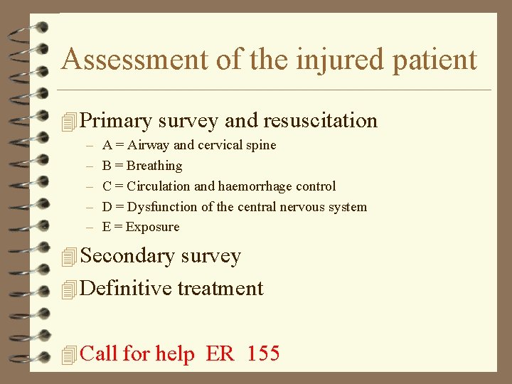 Assessment of the injured patient 4 Primary survey and resuscitation – – – A