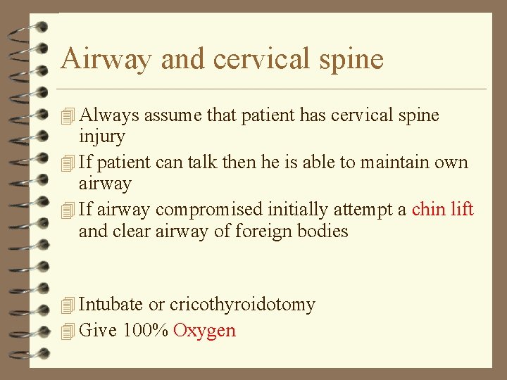 Airway and cervical spine 4 Always assume that patient has cervical spine injury 4