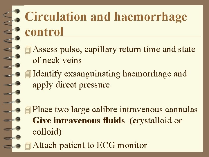 Circulation and haemorrhage control 4 Assess pulse, capillary return time and state of neck
