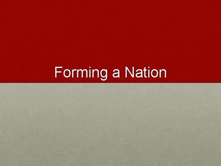Forming a Nation 