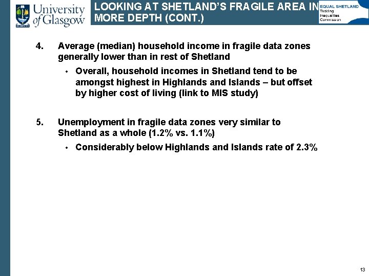 LOOKING AT SHETLAND’S FRAGILE AREA IN MORE DEPTH (CONT. ) 4. Average (median) household