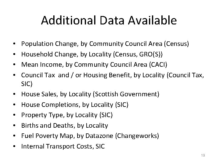 Additional Data Available • • • Population Change, by Community Council Area (Census) Household