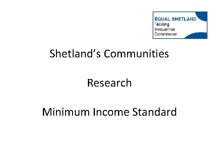 Shetland’s Communities Research Minimum Income Standard 