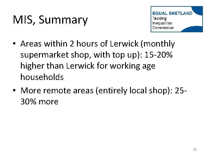 MIS, Summary • Areas within 2 hours of Lerwick (monthly supermarket shop, with top