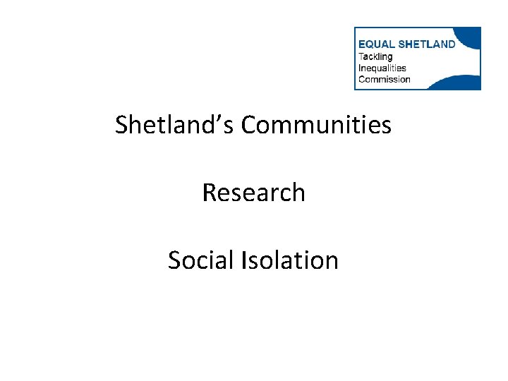 Shetland’s Communities Research Social Isolation 