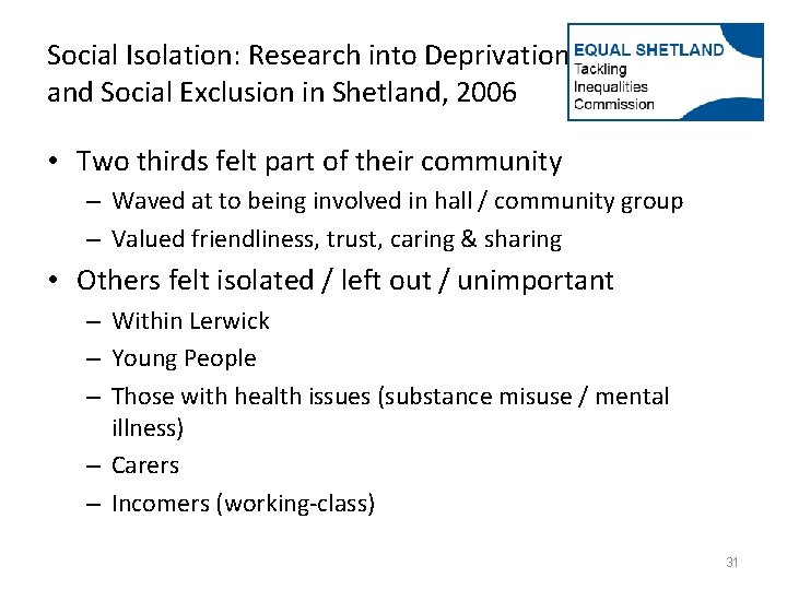 Social Isolation: Research into Deprivation and Social Exclusion in Shetland, 2006 • Two thirds