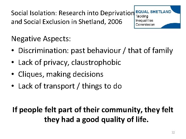 Social Isolation: Research into Deprivation and Social Exclusion in Shetland, 2006 Negative Aspects: •