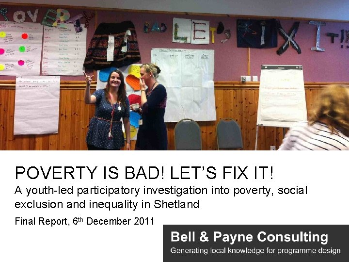 POVERTY IS BAD! LET’S FIX IT! A youth-led participatory investigation into poverty, social exclusion