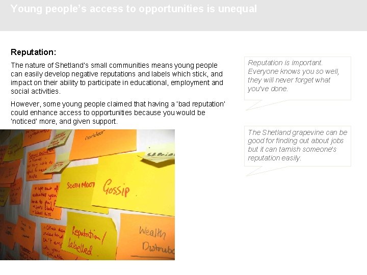 Young people’s access to opportunities is unequal Reputation: The nature of Shetland’s small communities