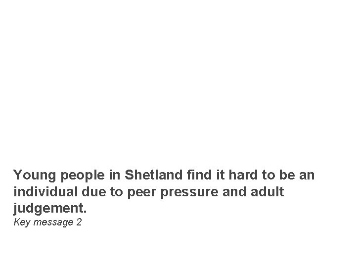 Young people in Shetland find it hard to be an individual due to peer