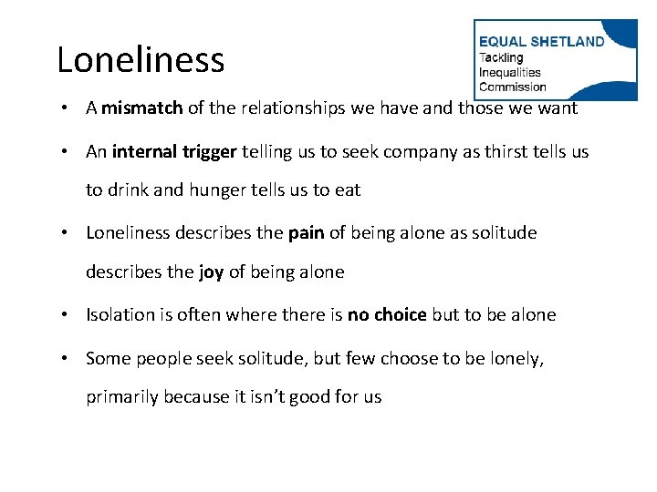 Loneliness • A mismatch of the relationships we have and those we want •