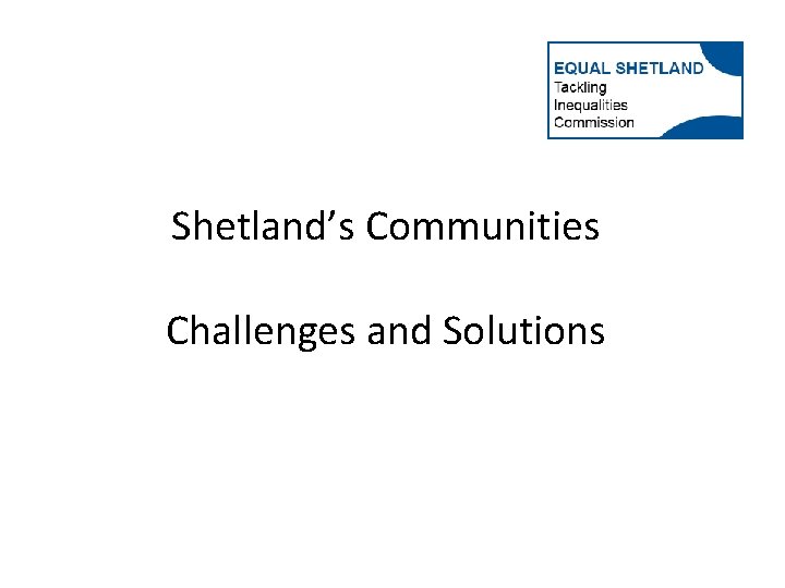 Shetland’s Communities Challenges and Solutions 