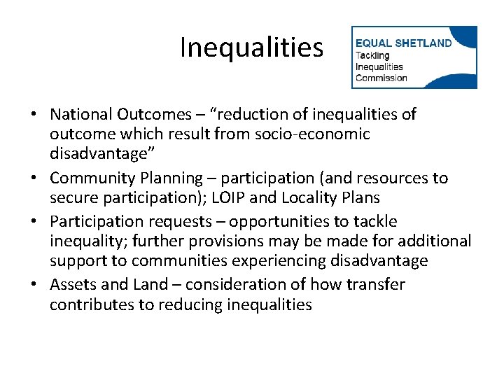 Inequalities • National Outcomes – “reduction of inequalities of outcome which result from socio-economic