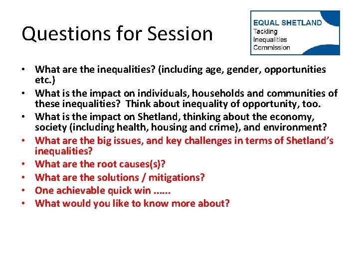 Questions for Session • What are the inequalities? (including age, gender, opportunities etc. )