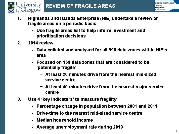 REVIEW OF FRAGILE AREAS 1. Highlands and Islands Enterprise (HIE) undertake a review of