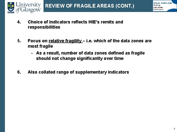 REVIEW OF FRAGILE AREAS (CONT. ) 4. Choice of indicators reflects HIE’s remits and