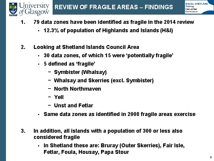 REVIEW OF FRAGILE AREAS – FINDINGS 1. 79 data zones have been identified as