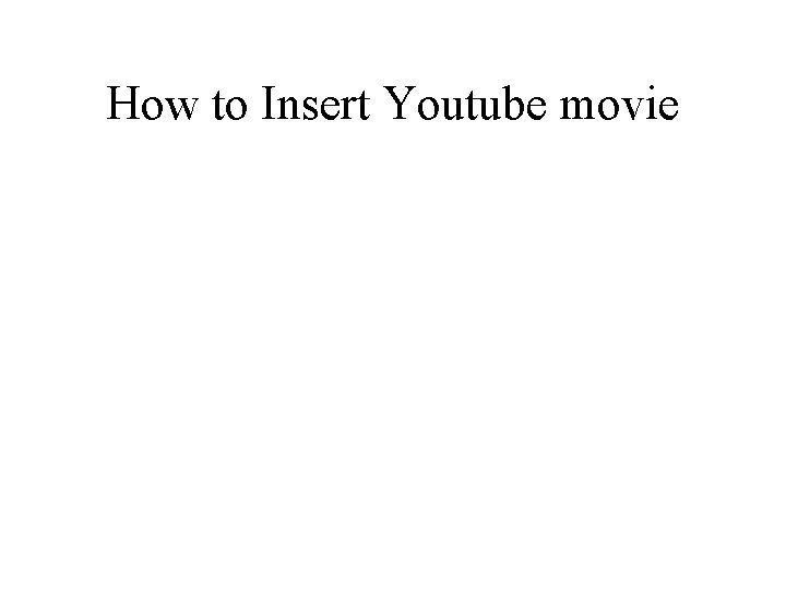 How to Insert Youtube movie 