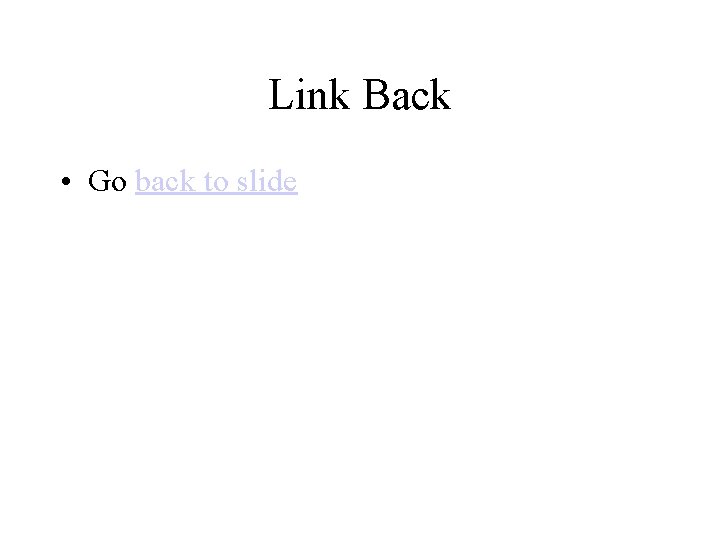Link Back • Go back to slide 