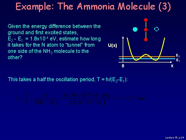 Example: The Ammonia Molecule (3) Given the energy difference between the ground and first