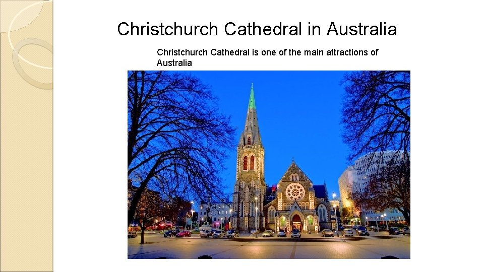 Christchurch Cathedral in Australia Christchurch Cathedral is one of the main attractions of Australia
