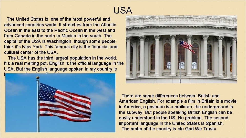 USA The United States is one of the most powerful and advanced countries world.