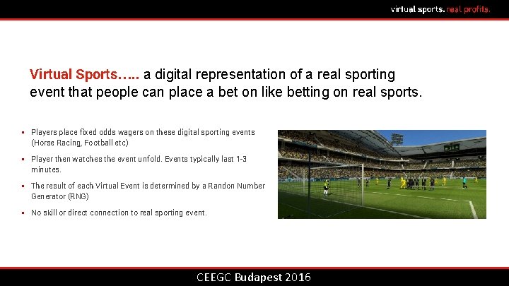 Virtual Sports…. . a digital representation of a real sporting event that people can