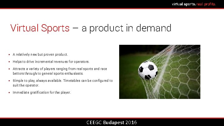 Virtual Sports – a product in demand § A relatively new but proven product.