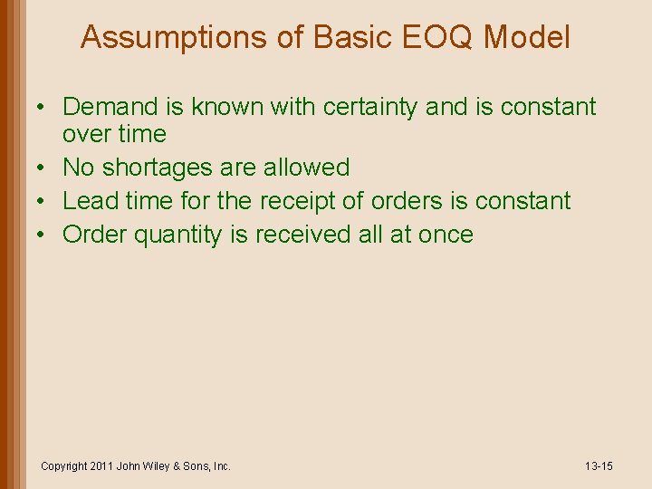 Assumptions of Basic EOQ Model • Demand is known with certainty and is constant Assumptions of Basic EOQ Model • Demand is known with certainty and is constant