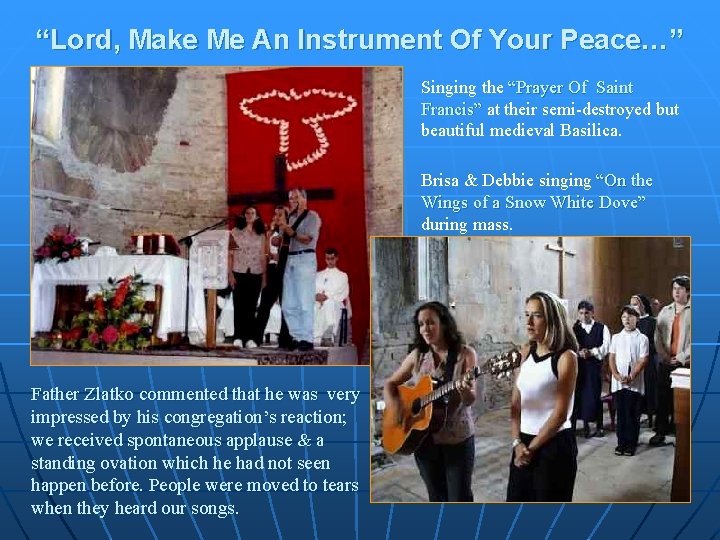 “Lord, Make Me An Instrument Of Your Peace…” Singing the “Prayer Of Saint Francis”