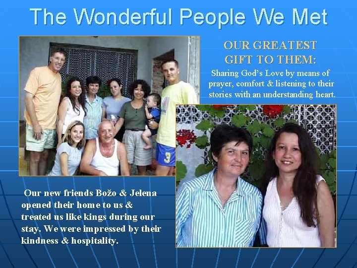 The Wonderful People We Met OUR GREATEST GIFT TO THEM: Sharing God’s Love by
