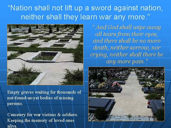 “Nation shall not lift up a sword against nation, neither shall they learn war
